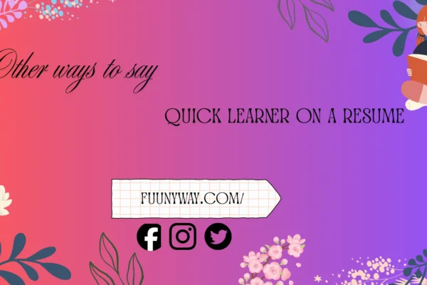 other ways to say quick learner on a resume