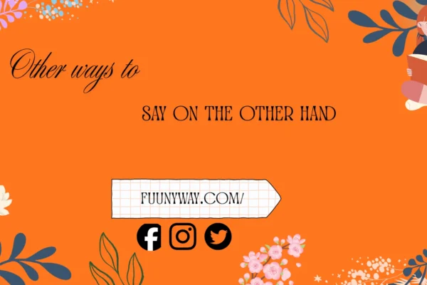 other ways to say on the other hand