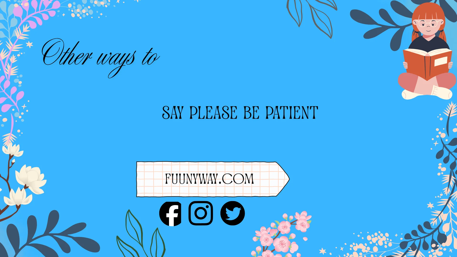 other ways to say please be patient