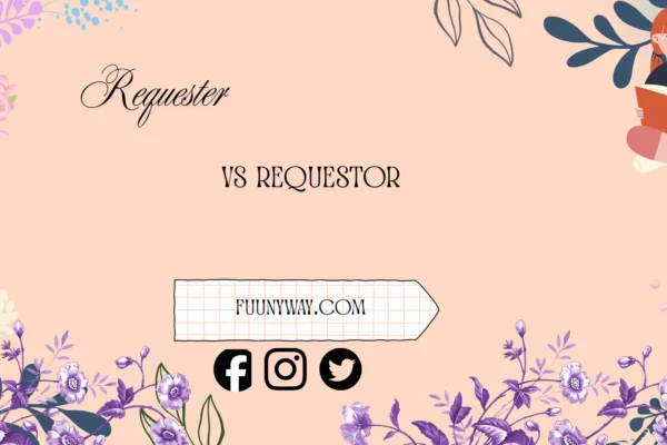 requester vs requestor