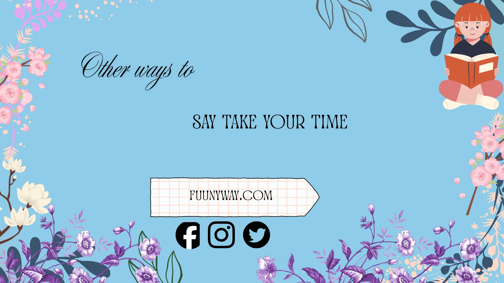 other ways to say take your time