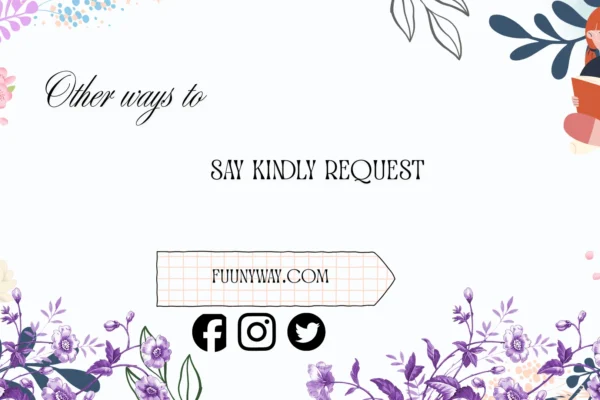 kindly request alternatives