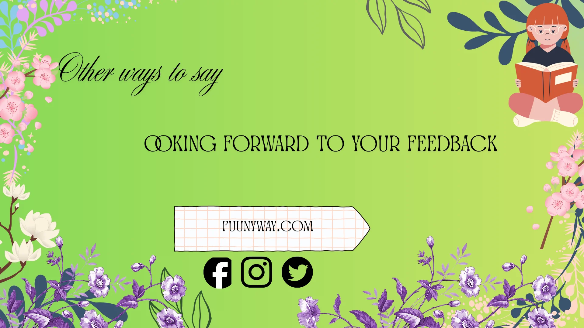 other ways to say looking forward to your feedbac
