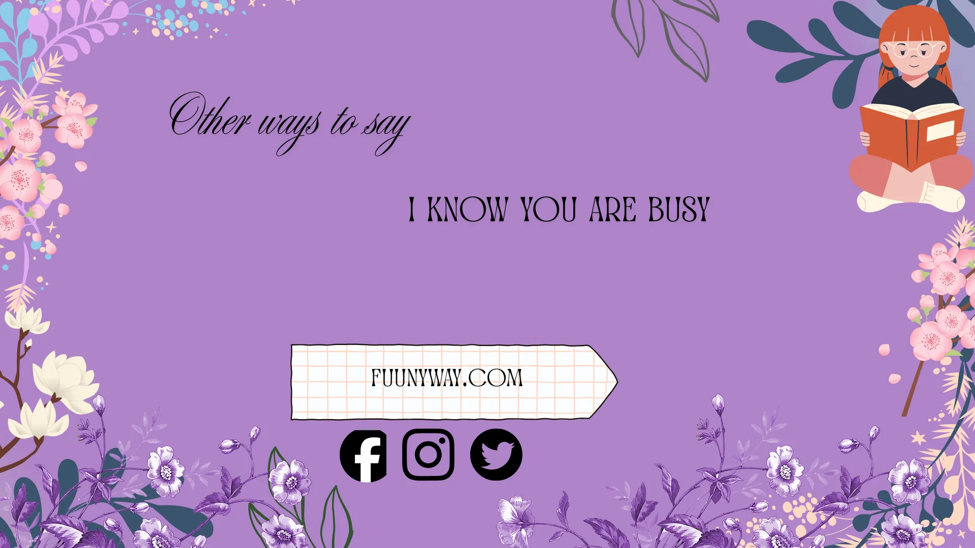 other ways to say I know you are busy