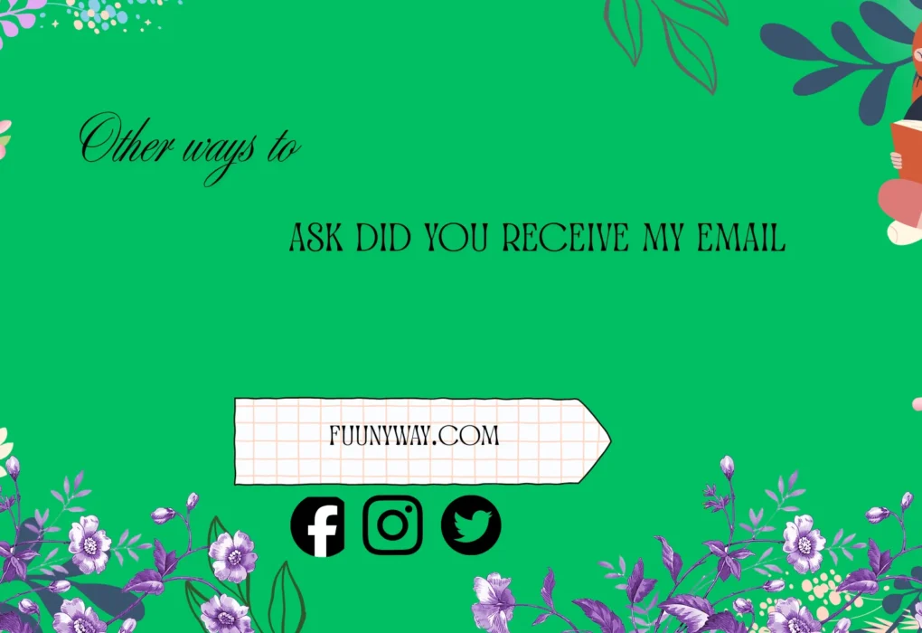 other ways to ask did you receive my email