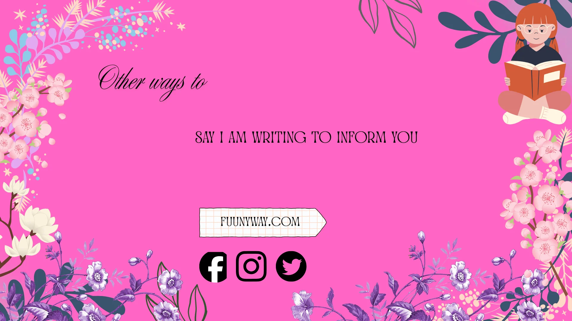other ways to say i am writing to inform you