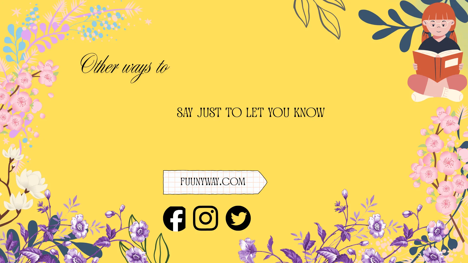 other ways to say just to let you know
