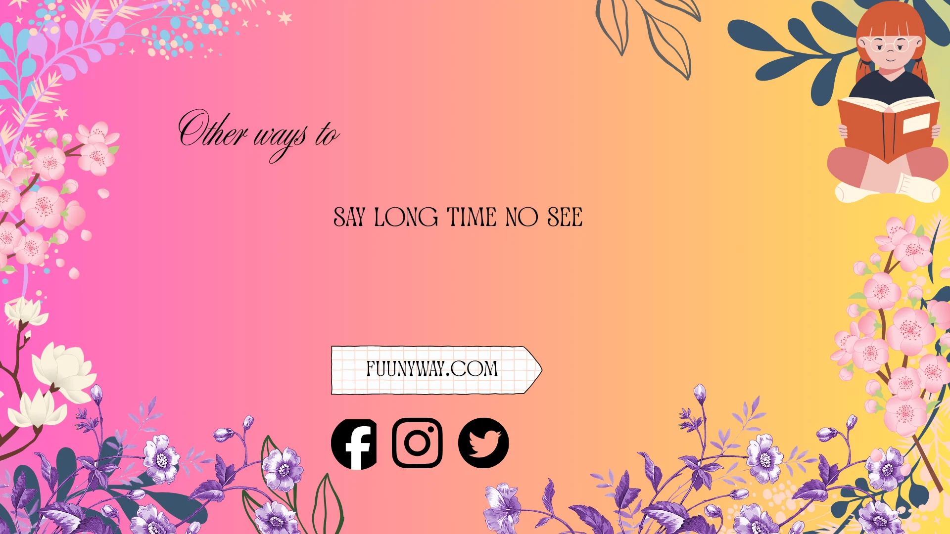 other ways to say long time no see