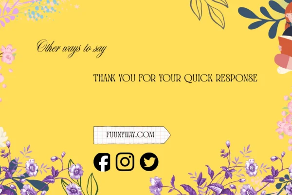 other ways to say thank you for your quick response