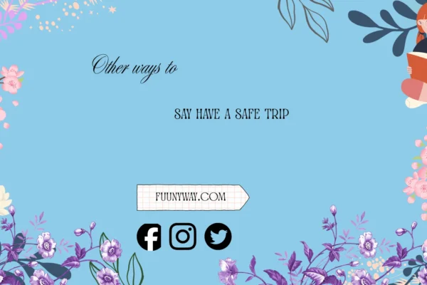 other ways to say have a safe trip