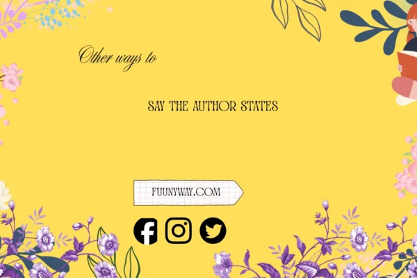 other ways to say the author states