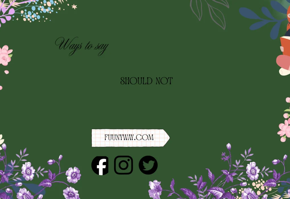 ways to say should not