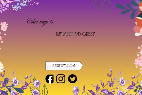other ways to say meet and greet