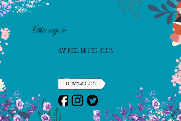 other ways to say feel better soon