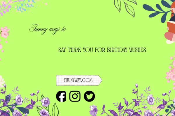 funny ways to say thank you for birthday wishes