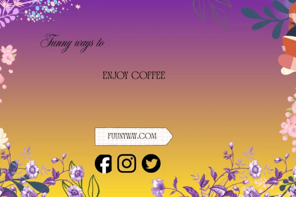 funny ways to enjoy coffee