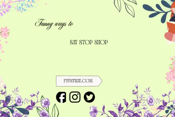 funny ways to say stop shopping