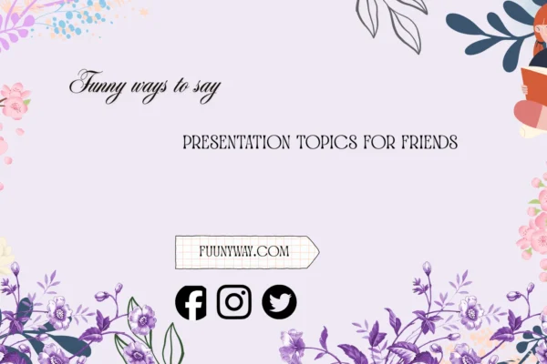 funny presentation topics for friends