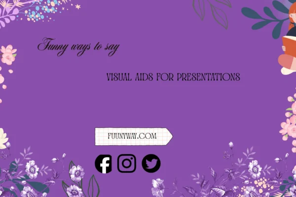 funny ways to say visual aids for presentations