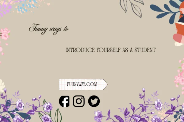 Funny Ways to Introduce Yourself as a Student