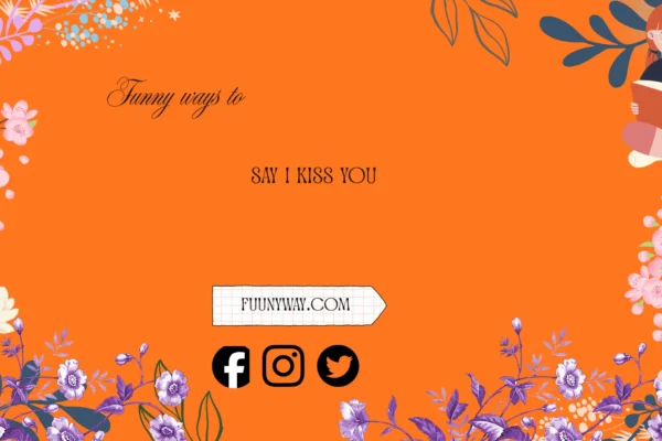 funny ways to say I kiss you