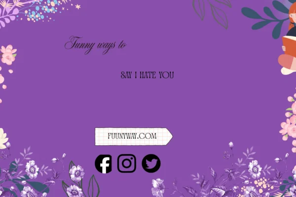 funny ways to say i hate you