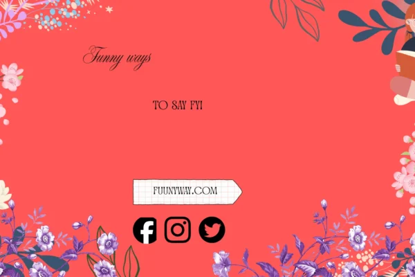 Funny Ways to Say FYI