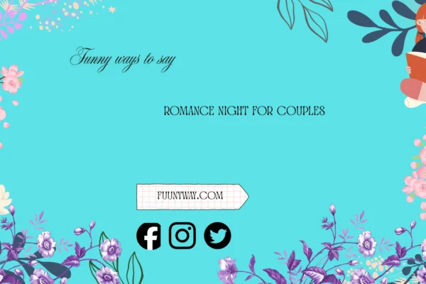 Funny Ways to Say Romance Night for Couples