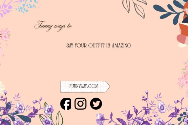 Funny Ways to Say Your Outfit Is Amazing