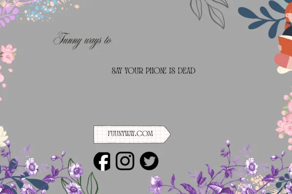 Funny Ways to Say Your Phone Is Dead