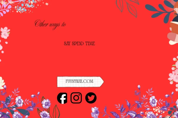 other ways to say spend time