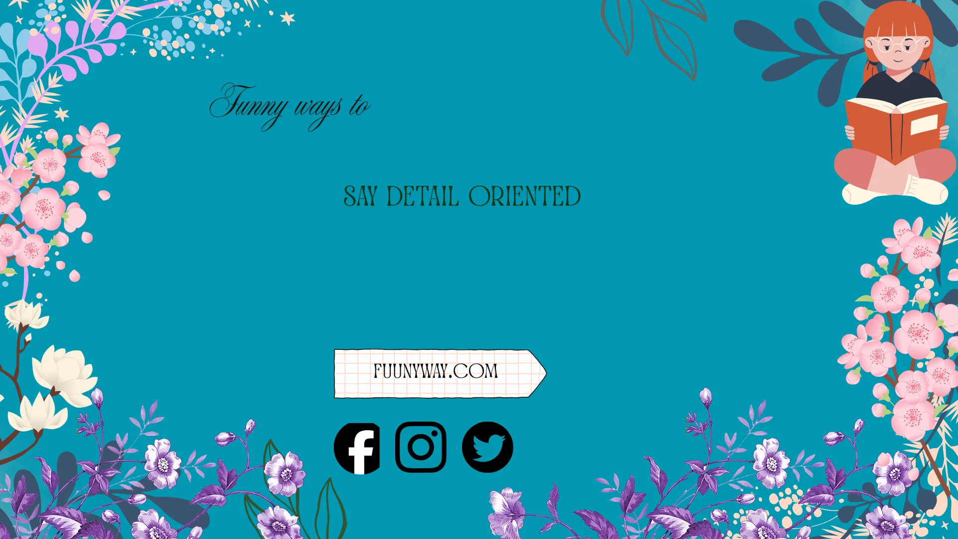 funny ways to say detail oriented