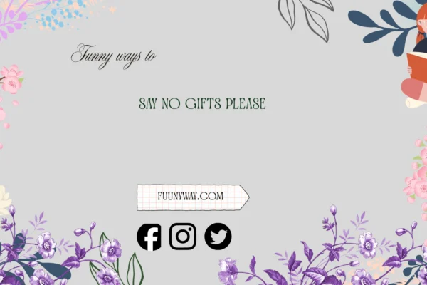 "funny ways to say no gifts please"